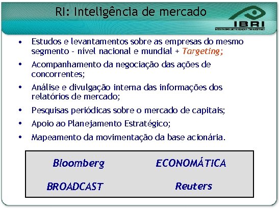 RI: Inteligência de mercado • Estudos e levantamentos sobre as empresas do mesmo segmento