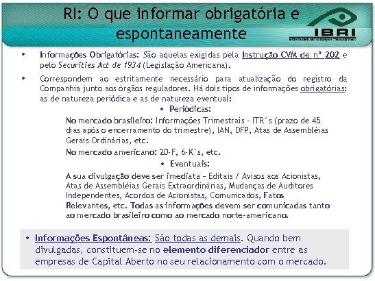 RI: O que informar obrigatória e espontaneamente Informações Obrigatórias: São aquelas exigidas pela Instrução