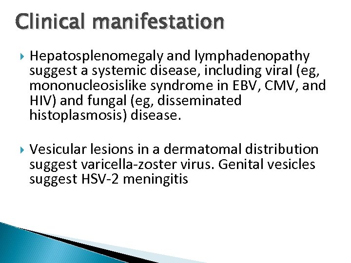 Clinical manifestation Hepatosplenomegaly and lymphadenopathy suggest a systemic disease, including viral (eg, mononucleosislike syndrome