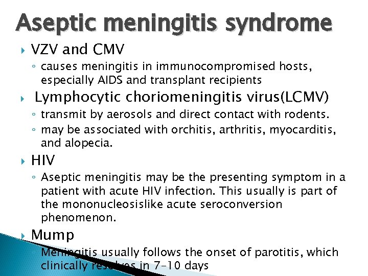 Aseptic meningitis syndrome VZV and CMV ◦ causes meningitis in immunocompromised hosts, especially AIDS