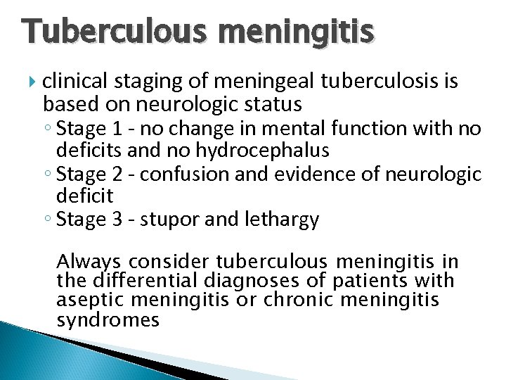 Tuberculous meningitis clinical staging of meningeal tuberculosis is based on neurologic status ◦ Stage