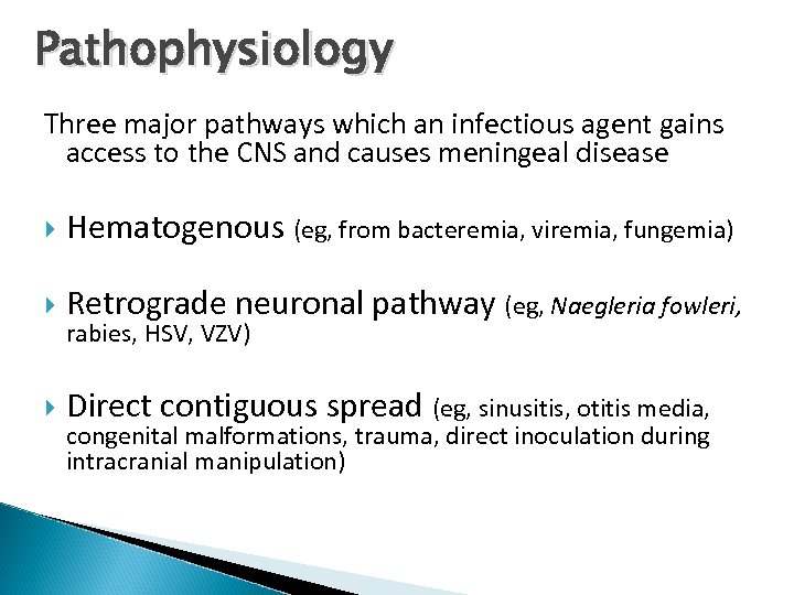 Pathophysiology Three major pathways which an infectious agent gains access to the CNS and