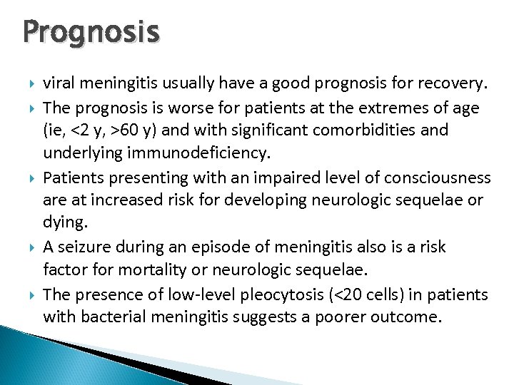 Prognosis viral meningitis usually have a good prognosis for recovery. The prognosis is worse