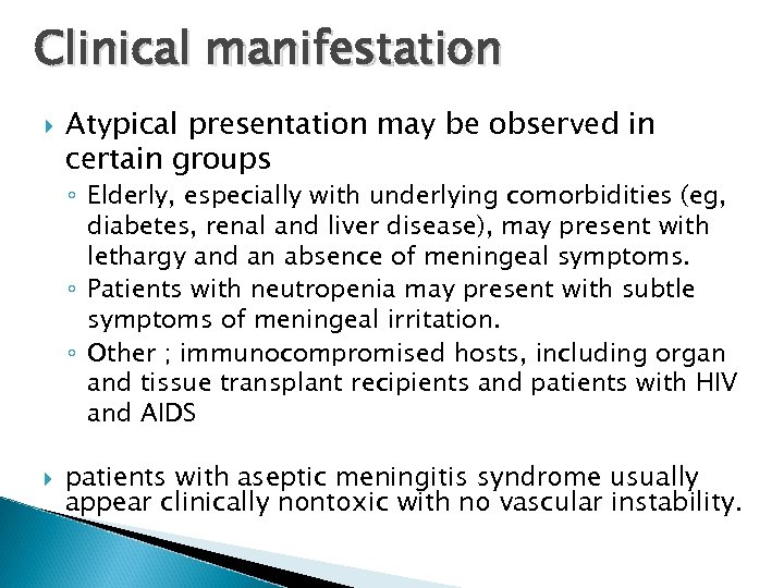 Clinical manifestation Atypical presentation may be observed in certain groups ◦ Elderly, especially with