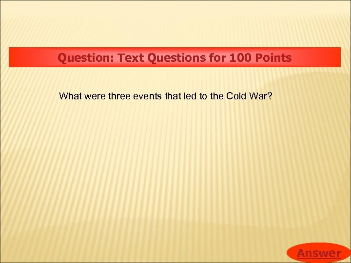 Question: Text Questions for 100 Points What were three events that led to the