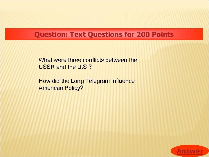 Question: Text Questions for 200 Points What were three conflicts between the USSR and