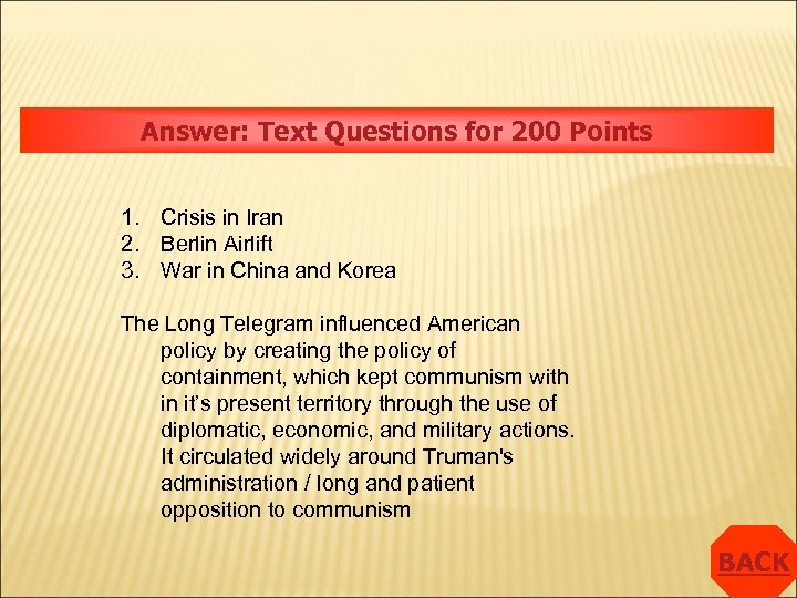 Answer: Text Questions for 200 Points 1. Crisis in Iran 2. Berlin Airlift 3.