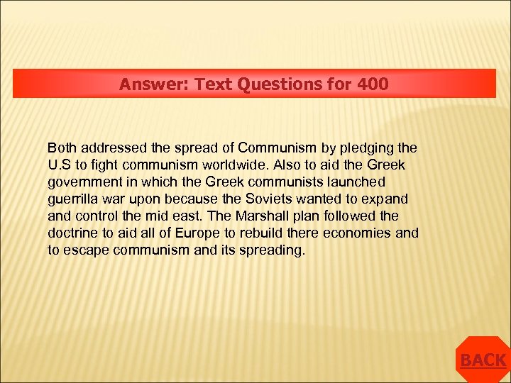Answer: Text Questions for 400 Both addressed the spread of Communism by pledging the