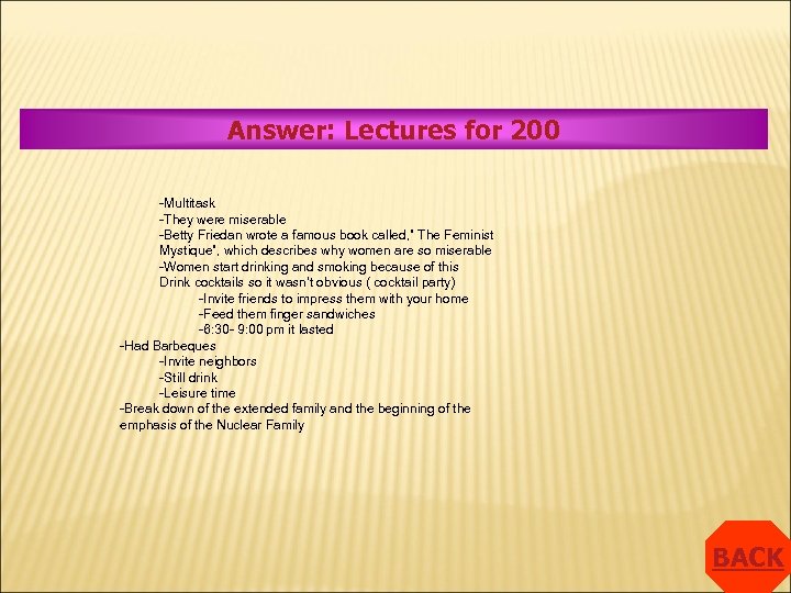 Answer: Lectures for 200 -Multitask -They were miserable -Betty Friedan wrote a famous book