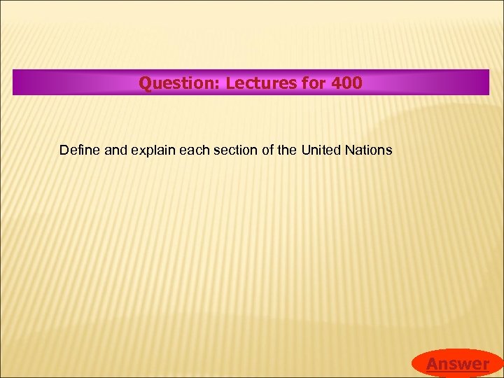Question: Lectures for 400 Define and explain each section of the United Nations Answer