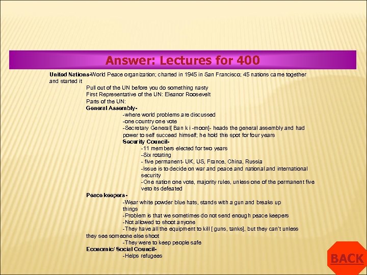 Answer: Lectures for 400 United Nations-World Peace organization; charted in 1945 in San Francisco;