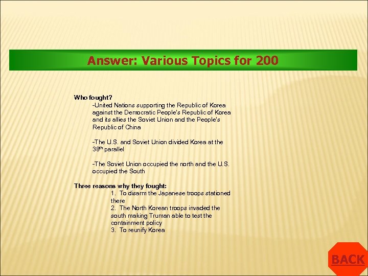 Answer: Various Topics for 200 Who fought? -United Nations supporting the Republic of Korea