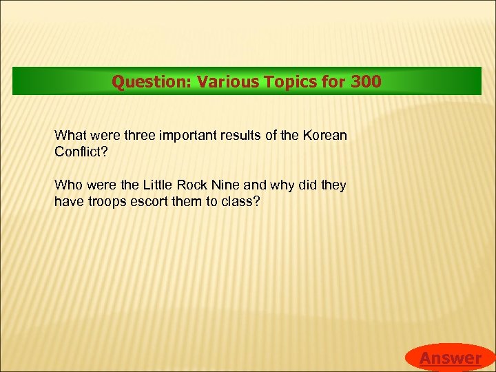Question: Various Topics for 300 What were three important results of the Korean Conflict?