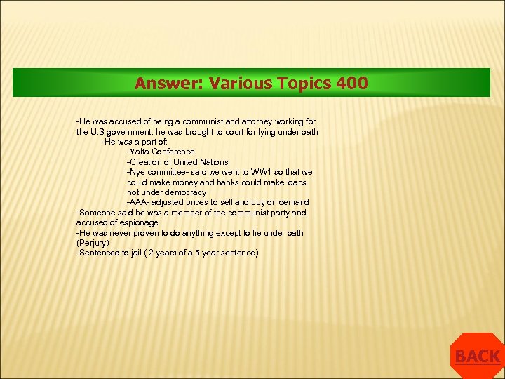 Answer: Various Topics 400 -He was accused of being a communist and attorney working