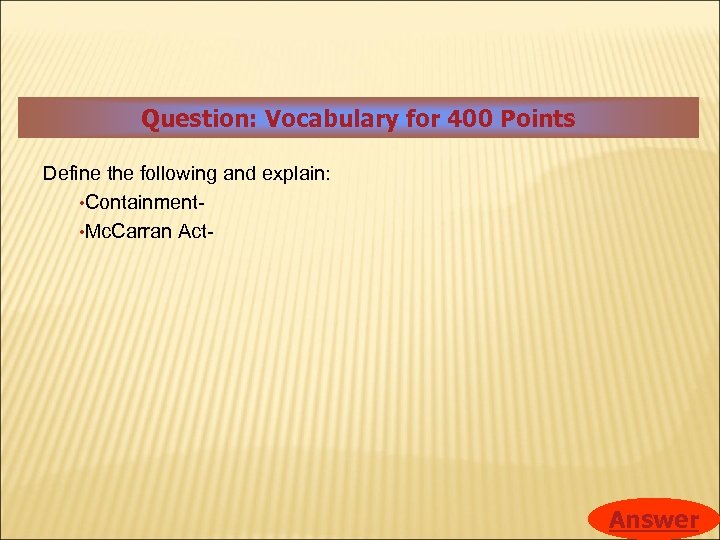Question: Vocabulary for 400 Points Define the following and explain: • Containment • Mc.