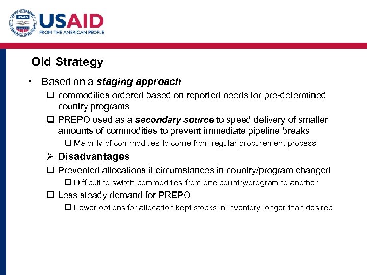 Old Strategy • Based on a staging approach q commodities ordered based on reported