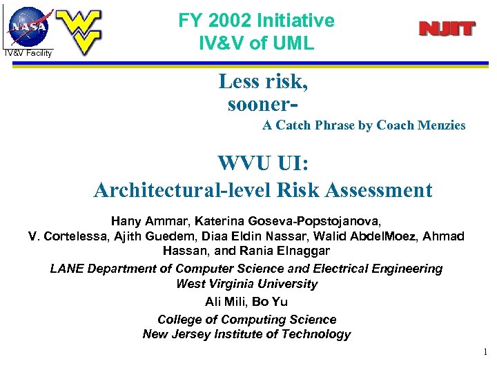 IV&V Facility FY 2002 Initiative IV&V of UML Less risk, sooner A Catch Phrase