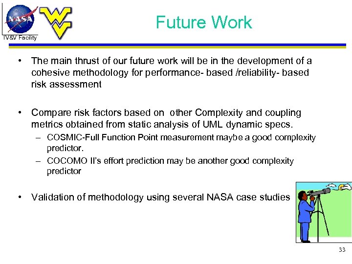 Future Work IV&V Facility • The main thrust of our future work will be