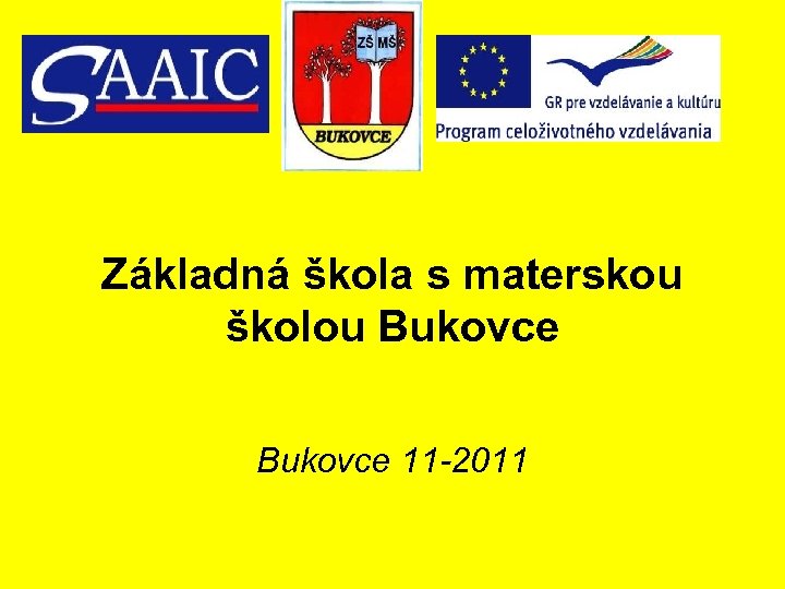Základná škola s materskou školou Bukovce 11 -2011 