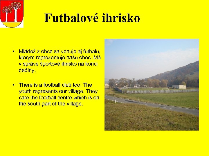Futbalové ihrisko • Mládež z obce sa venuje aj futbalu, ktorým reprezentuje našu obec.