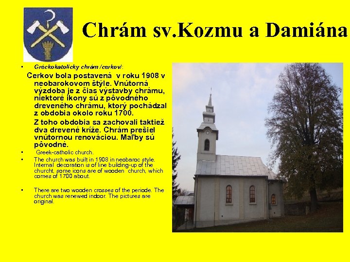 Chrám sv. Kozmu a Damiána • Gréckokatolícky chrám /cerkov/: Cerkov bola postavená v roku
