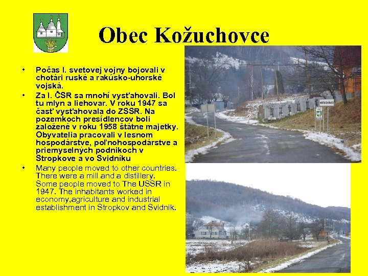 Obec Kožuchovce • • • Počas I. svetovej vojny bojovali v chotári ruské a