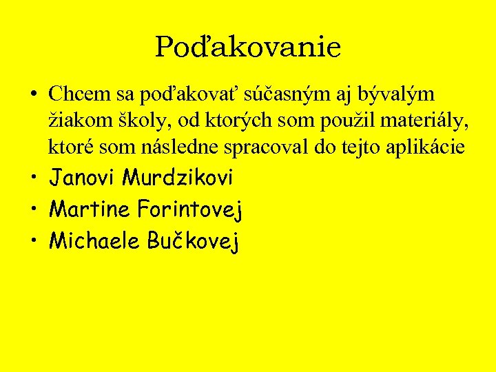 Poďakovanie • Chcem sa poďakovať súčasným aj bývalým žiakom školy, od ktorých som použil