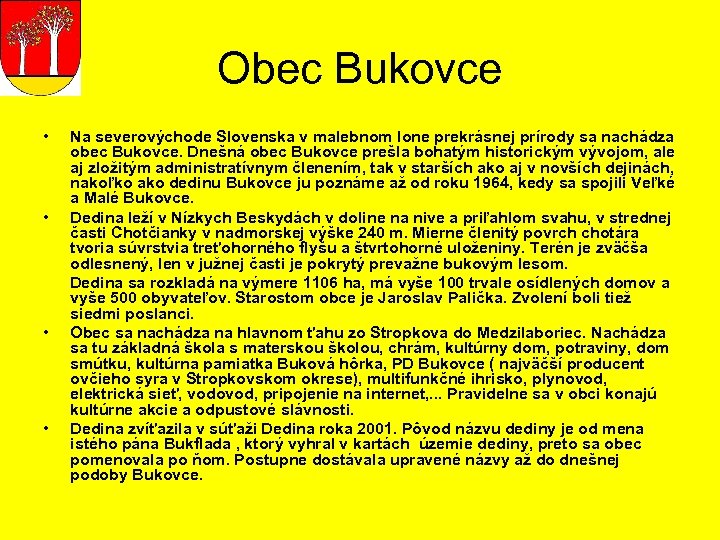 Obec Bukovce • Na severovýchode Slovenska v malebnom lone prekrásnej prírody sa nachádza obec