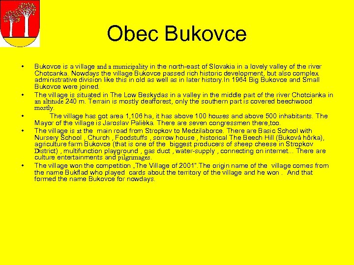 Obec Bukovce • • • Bukovce is a village and a municipality in the