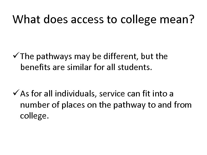 What does access to college mean? ü The pathways may be different, but the
