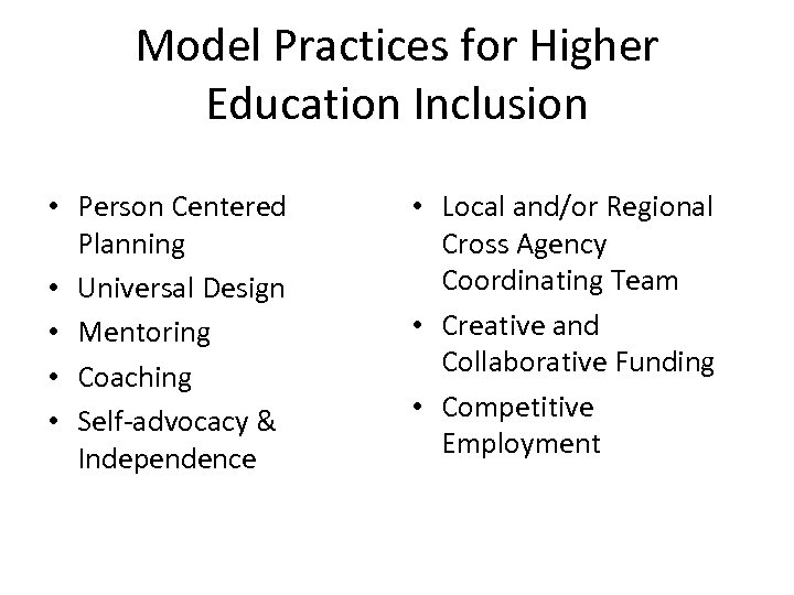Model Practices for Higher Education Inclusion • Person Centered Planning • Universal Design •