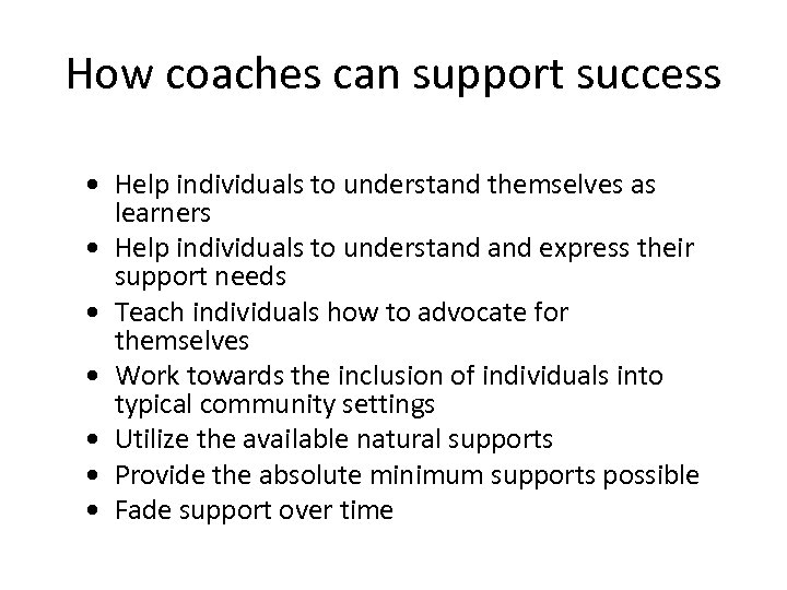 How coaches can support success • Help individuals to understand themselves as learners •