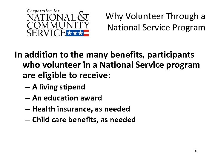 Why Volunteer Through a National Service Program In addition to the many benefits, participants