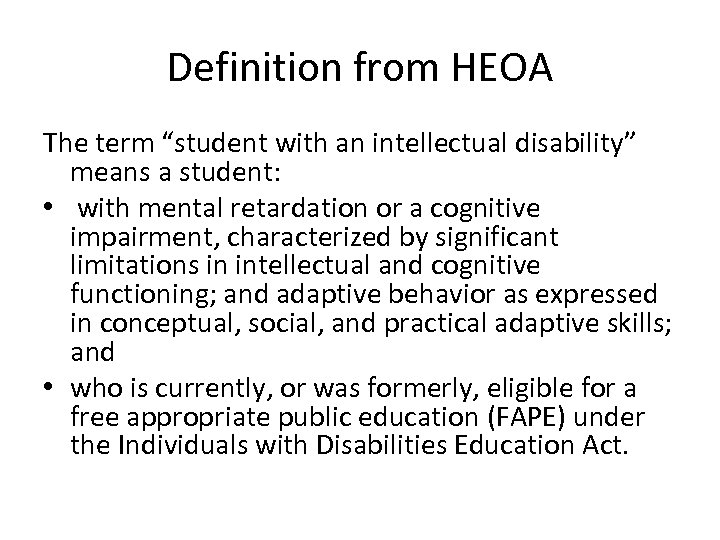 Definition from HEOA The term “student with an intellectual disability” means a student: •