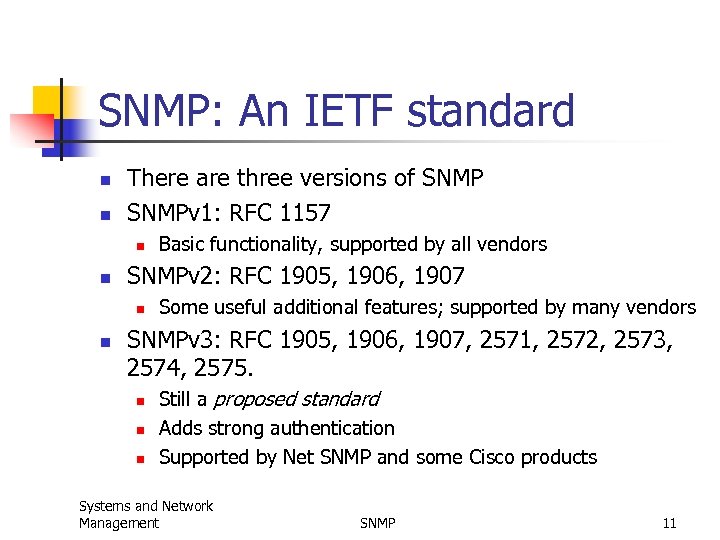 SNMP: An IETF standard n n There are three versions of SNMPv 1: RFC