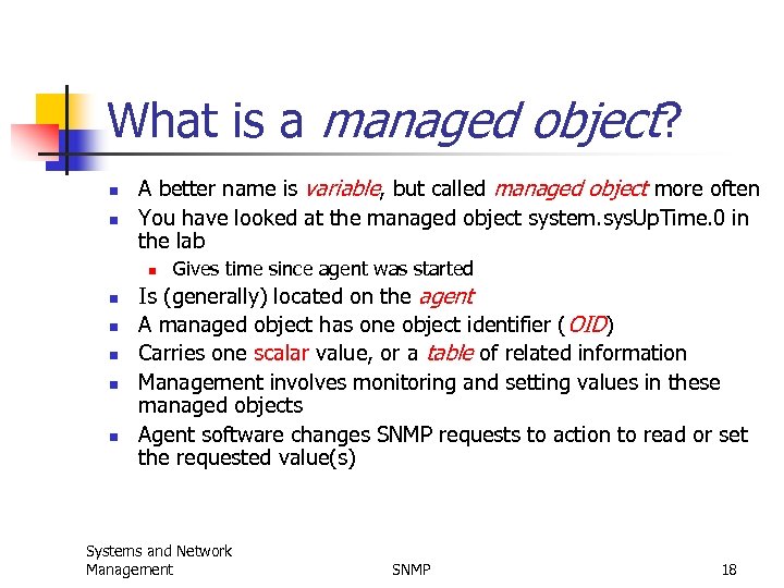 What is a managed object? n n A better name is variable, but called