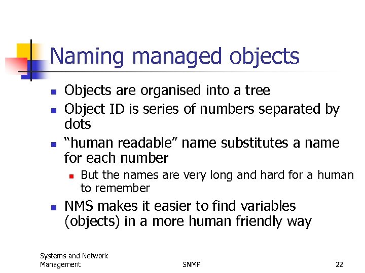 Naming managed objects n n n Objects are organised into a tree Object ID