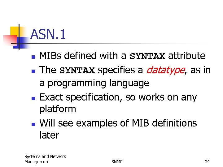 ASN. 1 n n MIBs defined with a SYNTAX attribute The SYNTAX specifies a