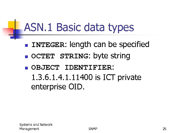 ASN. 1 Basic data types n n n INTEGER: length can be specified OCTET