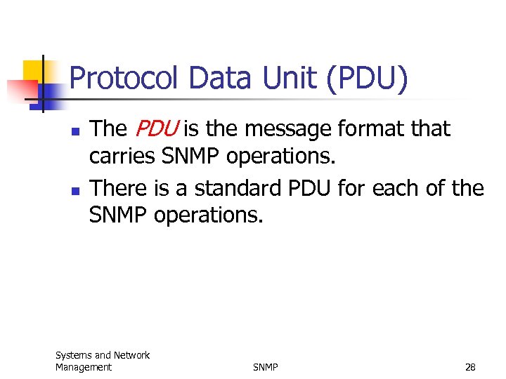 Protocol Data Unit (PDU) n n The PDU is the message format that carries