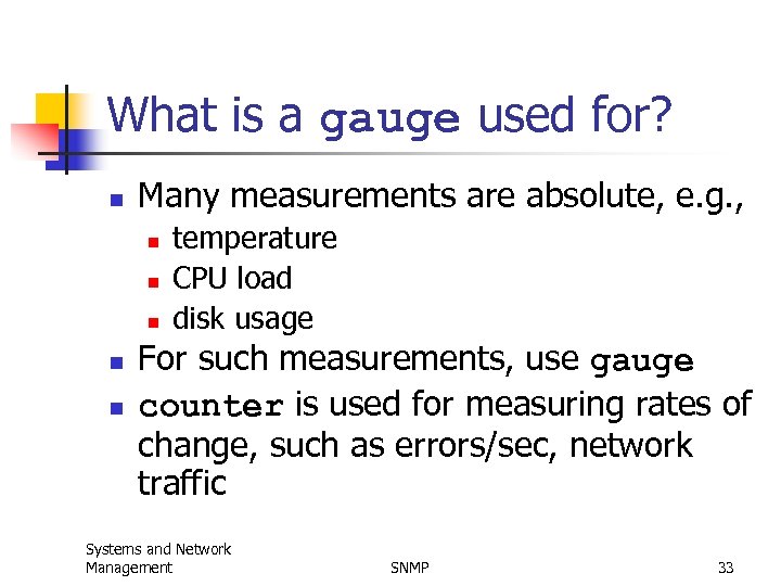 What is a gauge used for? n Many measurements are absolute, e. g. ,