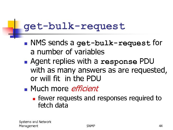 get-bulk-request n n n NMS sends a get-bulk-request for a number of variables Agent