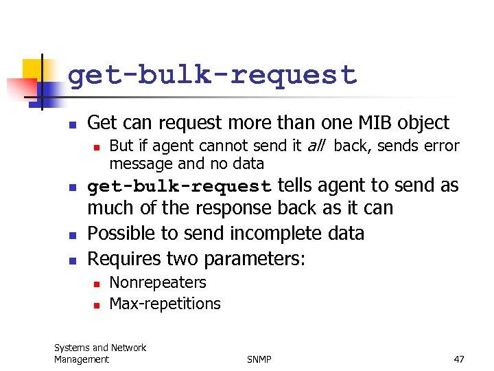 get-bulk-request n Get can request more than one MIB object n n But if