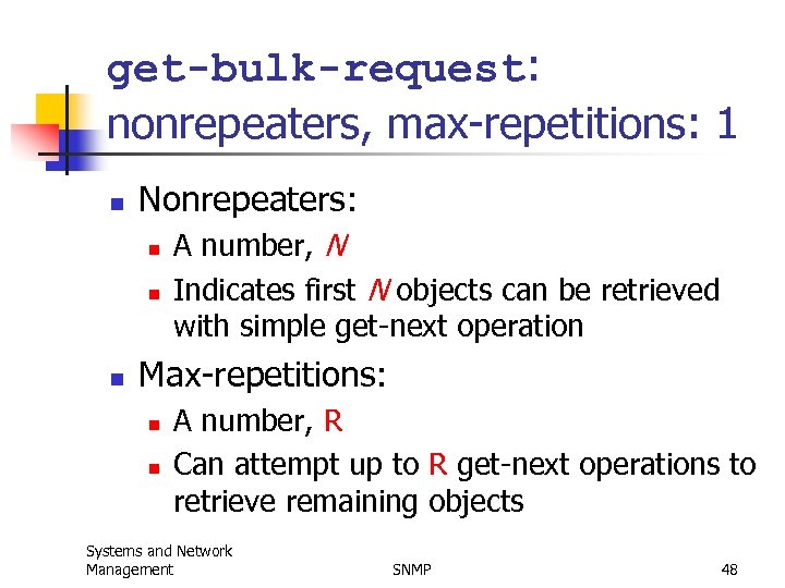 get-bulk-request: nonrepeaters, max-repetitions: 1 n Nonrepeaters: n n n A number, N Indicates first