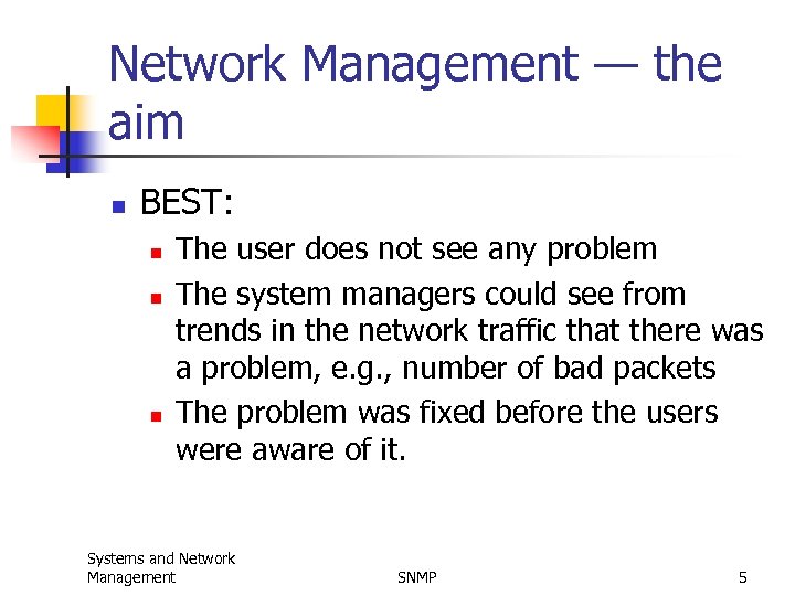 Network Management — the aim n BEST: n n n The user does not