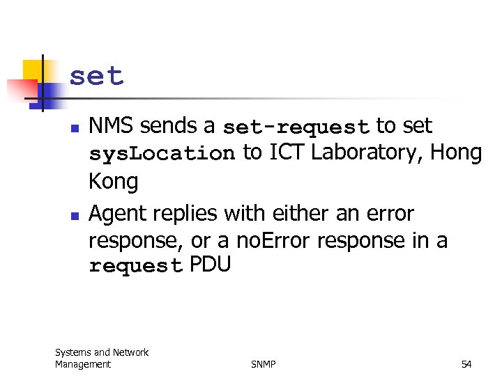 set n n NMS sends a set-request to set sys. Location to ICT Laboratory,