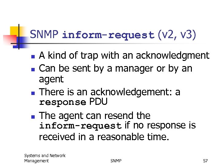 SNMP inform-request (v 2, v 3) n n A kind of trap with an