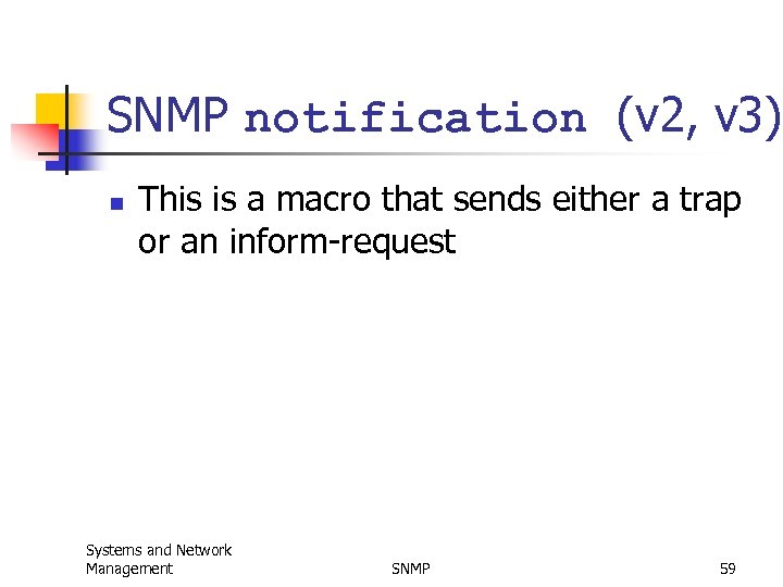 SNMP notification (v 2, v 3) n This is a macro that sends either