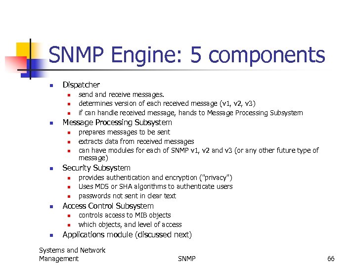 SNMP Engine: 5 components n Dispatcher n n Message Processing Subsystem n n n