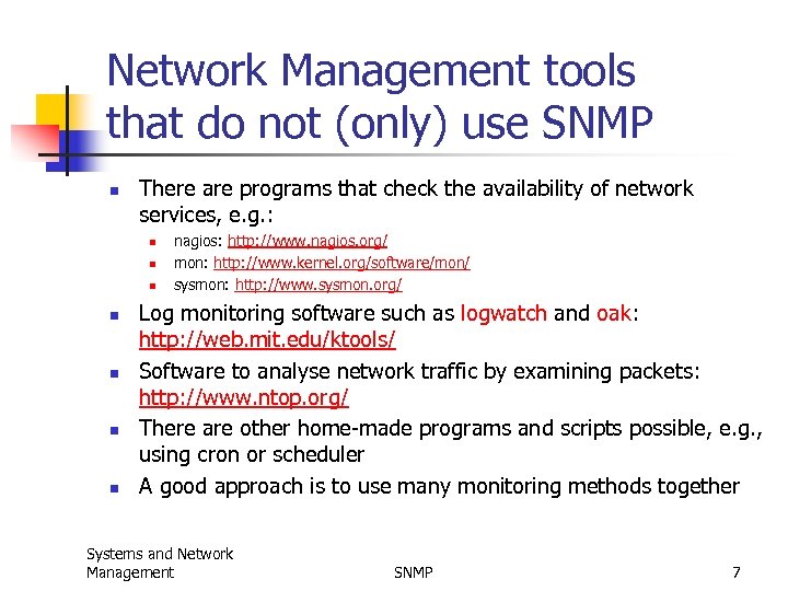 Network Management tools that do not (only) use SNMP n There are programs that